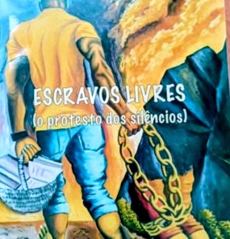 Lázaro Filho lança “ Escravos Livres – o protesto dos silêncio”